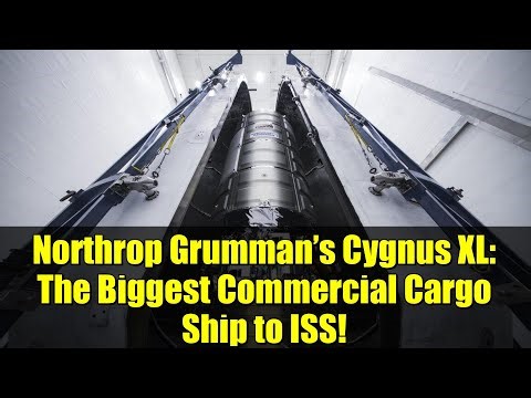 Northrop Grumman’s Cygnus XL: The Biggest Commercial Cargo Ship to ISS!