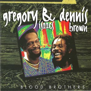 Gregory Isaacs & Dennis Brown - Blood Brothers