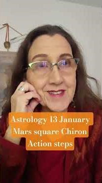 Astrology 13 January Mars square Chiron Action steps