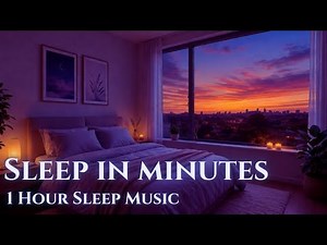 Sleep in Minutes 🌙 1 Hour Sleep Music | Fall Asleep Fast