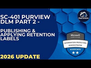 SC-401 Purview Data Lifecycle Management Part 2 - Publishing & Auto Applying Retention Labels