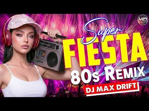 Super Fiesta Retro 80s & 90s | Gran Megamix Ochentero Nonstop | DJ Max Drift Mix