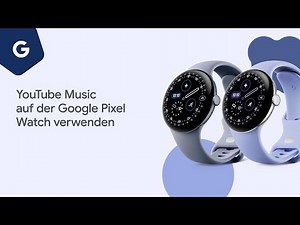 YouTube Music auf der Google Pixel Watch verwenden