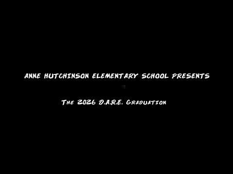 Anne Hutchinson Elementary School Presents - The 2026 D.A.R.E. Graduation