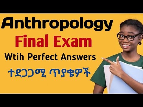 Anthropology Final Exam With Perfect Answers (አንትሮፖሎጂ)