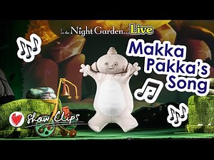 Show Clips: Makka Pakka’s Song - In the Night Garden Live - Short ver