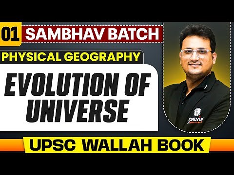 Evolution of Universe Full Chapter | Physical Geography - Chapter 1 | UPSC Preparation