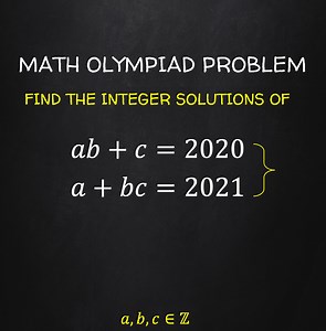 78K views · 2K reactions | Find the Integer Solution of ab + c = 2020 and a + bc = 2021 Olympiad Problem #rolandoasisten | Asisten and German Academy | Facebook