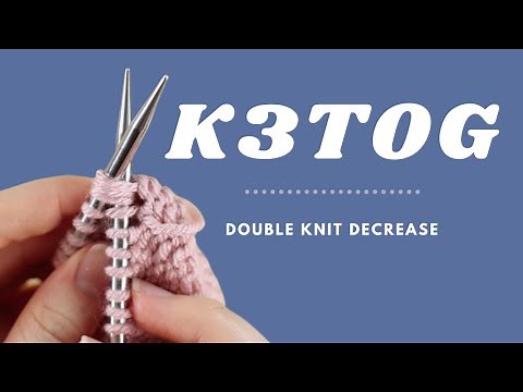 K3TOG Tutorial | How to Knit 3 Stitches Together Double Decrease