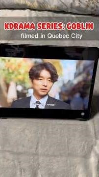 Kdrama Series : GOBLIN filmed in Quebec City #explore #canada #quebec