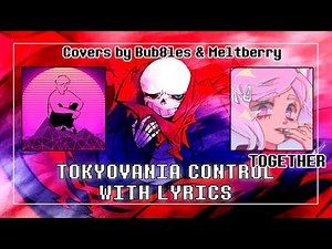 [Bub8les&Meltberry mix] Tokyovania Control (Together) with Lyrics