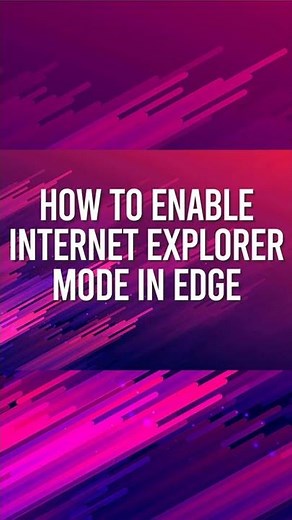 How to Enable Internet Explorer Mode in Microsoft Edge