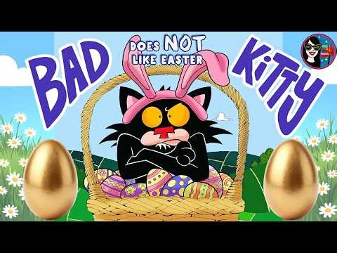Bad Kitty Does NOT Like Easter | READ ALOUD