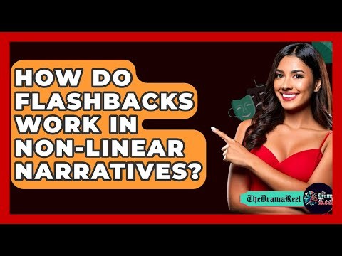 How Do Flashbacks Work In Non-linear Narratives? - The Drama Reel