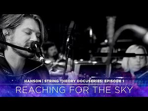 HANSON - STRING THEORY Docuseries - Ep. 1: Reaching For The Sky