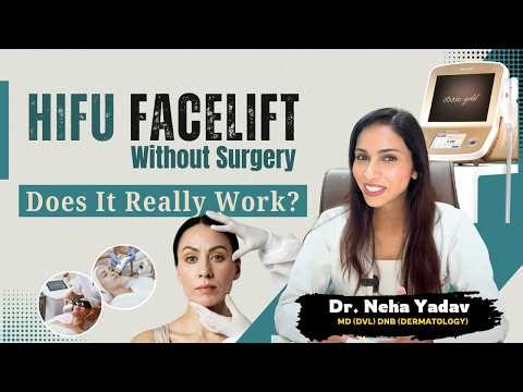 HIFU Facelift Without Surgery: Does It Really Work? - Dr. Neha Yadav