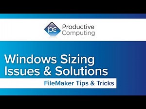 FileMaker Windows Sizing Issues and Solutions