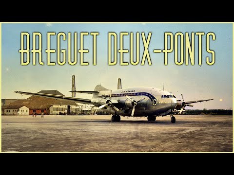 Bréguet 763 Deux Ponts: France’s Double-Deck Pioneer