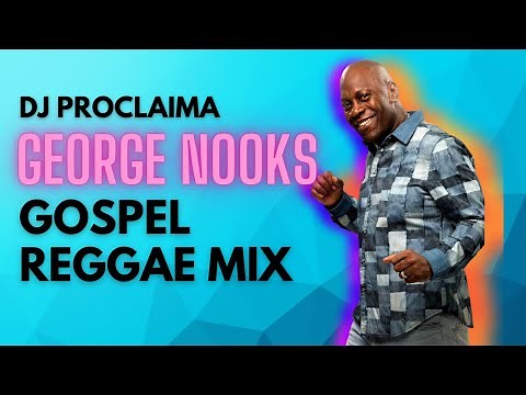 George Nooks Gospel Reggae Mix DJ Proclaima