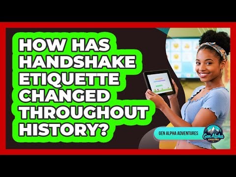 How Has Handshake Etiquette Changed Throughout History? - Gen Alpha Adventures