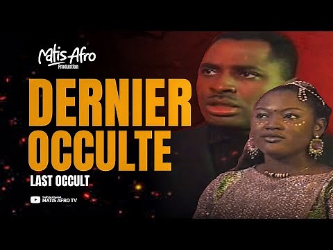 DERNIER OCCULTE .film nigerian complet en francais ( MATIS AFRO TV )