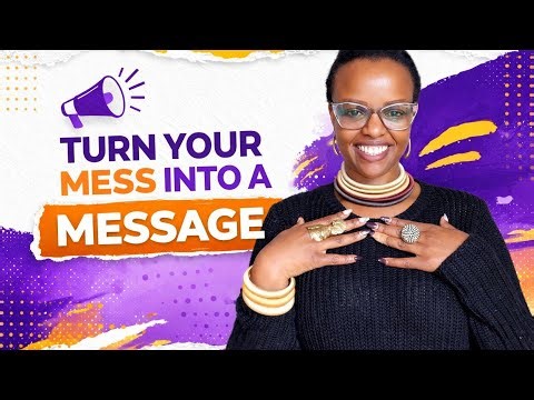 Turn your mess into a message