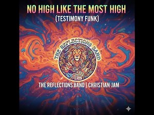 No High Like The Most High Testimony Funk The Reflections Band | Christian Jam