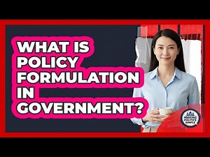 What Is Policy Formulation In Government?