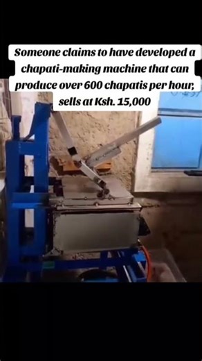 Someone claims to have developed a chapati-making machine that can produce over 600 chapatis per hr