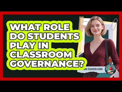 What Role Do Students Play in Classroom Governance?