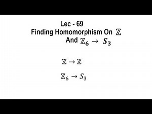 Lec - 69 Finding Homomorphism On Z and Z6 to S3 | IIT JAM | CSIR UGC NET | GATE MA | B Sc
