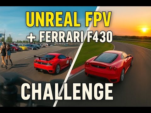 Unreal FPV + Ferrari F430 Challenge — Cinematic Racing Experience