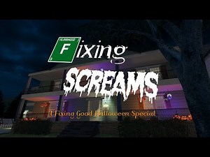 Fixing Screams - A Fixing Good Special