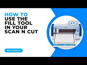HOW TO USE THE FILL TOOL IN YOUR SCAN N CUT - SDX MODELS