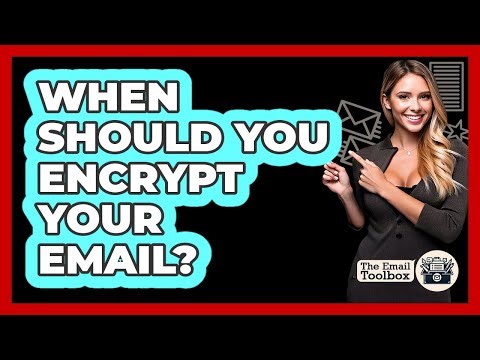 When Should You Encrypt Your Email?