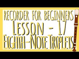 Recorder Lesson 17 - TRIPLETS