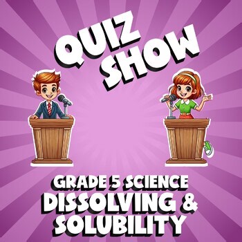 Dissolving & Solubility QUIZ SHOW Science Game - No Prep Grade 5 Review