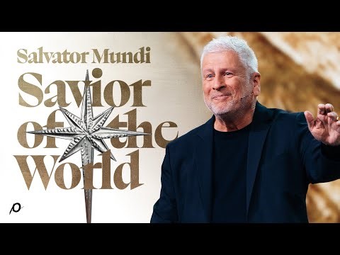 Salvator Mundi—Savior of the World - Louie Giglio