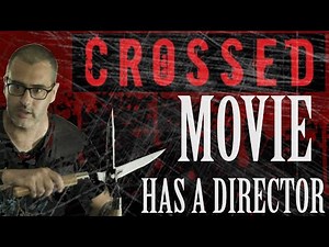 THE CROSSED MOVIE HAS A DIRECTOR