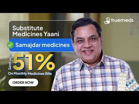 Truemeds × Paresh Rawal | Substitute Medicine Yaani Samajhdaar Medicine