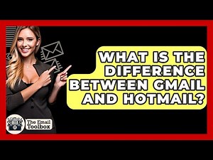 What Is The Difference Between Gmail And Hotmail? - TheEmailToolbox.com