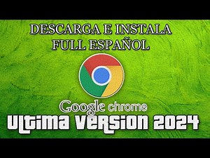 Descargar E Instalar Google Chrome 124 Full Español 2024 (MEGA-MediaFire-4Shared)
