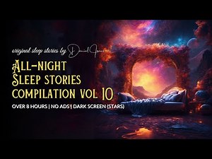 Vol 10: 9 HOURS of Continuous BEDTIME STORIES FOR GROWN UPS 💤 Soothing Voice to Put You to Sleep