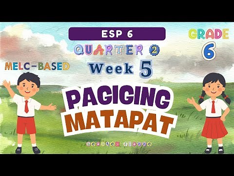 ESP 6 QUARTER 2 WEEK 5 // PAGIGING MATAPAT