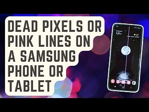 FIXED: Dead Pixels Or Pink Lines On A Samsung Phone Or Tablet