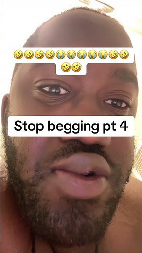 Women always begging pt 4