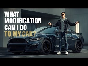 What Modification Should I Do to My Car? | Smart Car Mods Explained