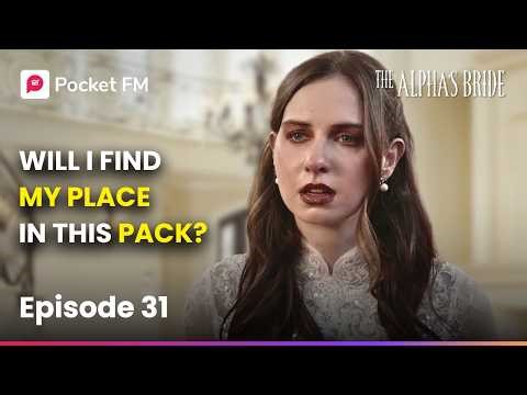 Ep 31 | The Alpha's Bride | Will I Find My Place in This Pack? | Pocket FM