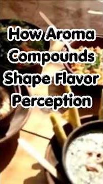 How Aroma Compounds Shape Flavor Perception #foodfacts