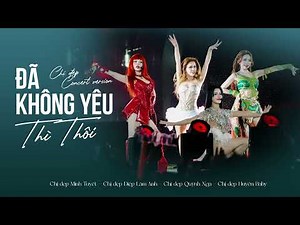 CHỊ ĐẸP CONCERT - ĐÃ KHÔNG YÊU THÌ THÔI (REMAKE)